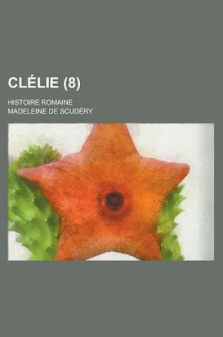 Cover of Clelie (8); Histoire Romaine