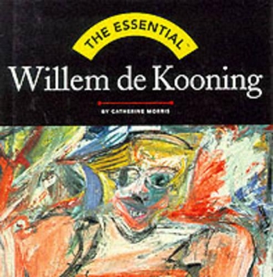 Book cover for Essential Willem De Kooning