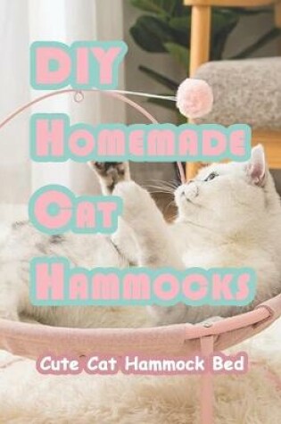 Cover of DIY Homemade Cat Hammocks