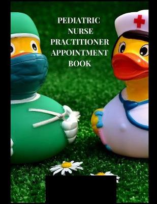 Book cover for Pediatric Nurse Practitioner Appointment Book