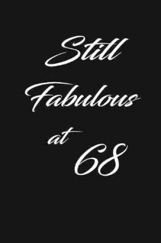 Cover of still fabulous at 68