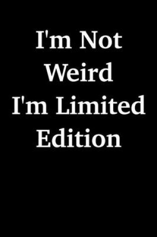 Cover of I'm Not Weird - I'm Limited Edition