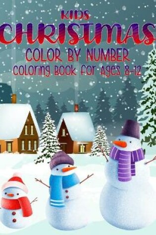 Cover of Kids Christmas Color by Number Coloring Book for Ages 8-12