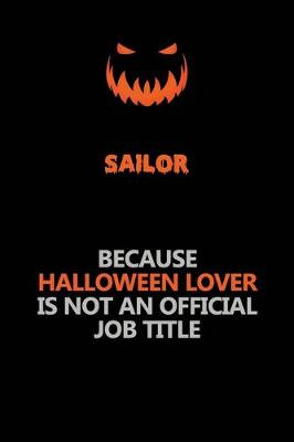 Book cover for Sailor Because Halloween Lover Is Not An Official Job Title