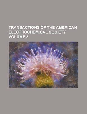 Book cover for Transactions of the American Electrochemical Society Volume 8