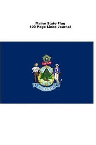 Cover of Maine State Flag 100 Page Lined Journal