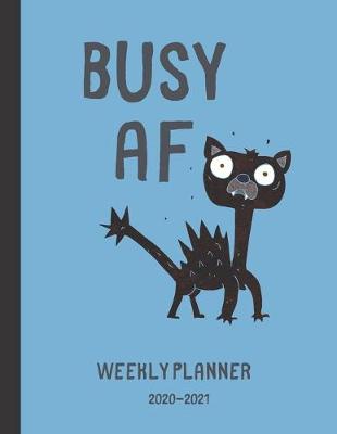 Book cover for Busy AF - Weekly Planner 2020 to 2021