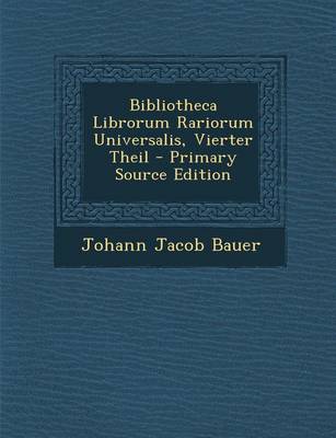 Book cover for Bibliotheca Librorum Rariorum Universalis, Vierter Theil