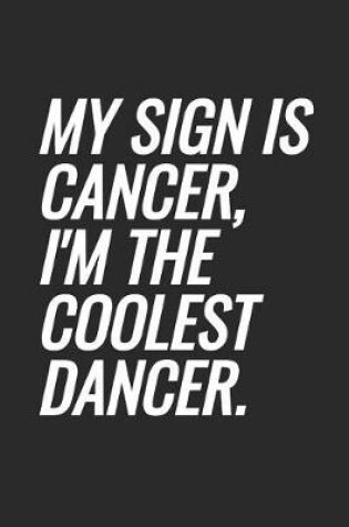 Cover of My Sign Is Cancer, I'm The Coolest Dancer