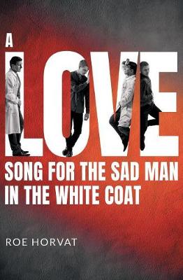 Book cover for A Love Song for the Sad Man in the White Coat