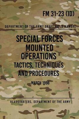 Book cover for FM 31-23 Special Forces Mounted Operations Tactics, Techniques and Procedures