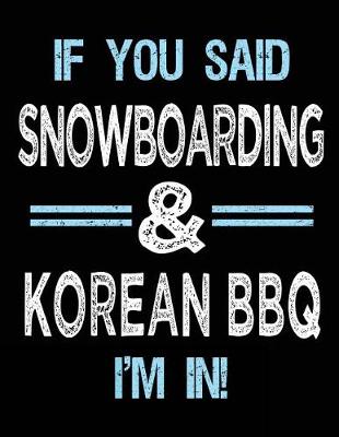 Book cover for If You Said Snowboarding & Korean BBQ I'm in