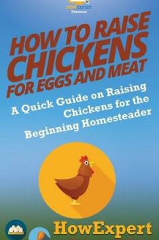 Cover of How to Raise Chickens for Eggs and Meat