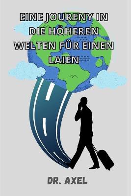 Book cover for Eine Joureny in Die Hoeheren Welten Fur Einen Laien