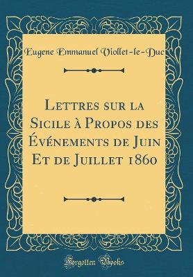 Book cover for Lettres Sur La Sicile À Propos Des Événements de Juin Et de Juillet 1860 (Classic Reprint)