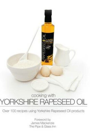 Cover of Cooking with Yorkshire Rapeseed Oil