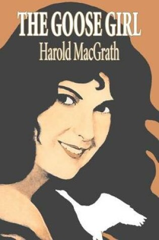 Cover of The Goose Girl by Harold MacGrath, Fiction, Classics, Action & Adventure