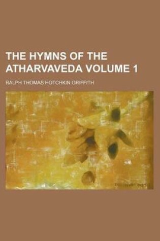 Cover of The Hymns of the Atharvaveda Volume 1