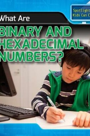 Cover of What Are Binary and Hexadecimal Numbers?