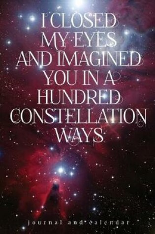 Cover of I Closed My Eyes and Imagined You in a Hundred Constellation Ways