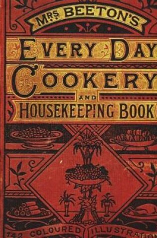 Cover of Mrs. Beeton's Every Day Cookery and Housekeeping Book 142 Coloured Illustrations (16)