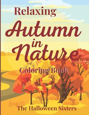 Cover of Relaxing Autumn in Nature Coloring Book