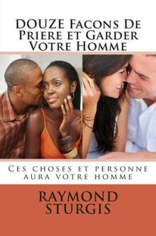 Cover of Douze Facons de Priere Et Garder Votre Homme