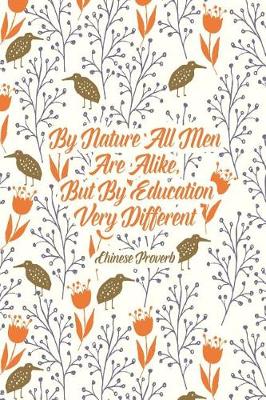 Book cover for By Nature All Men Are Alike, But by Education Very Different