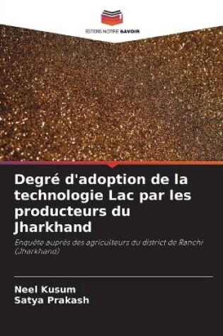 Cover of Degré d'adoption de la technologie Lac par les producteurs du Jharkhand