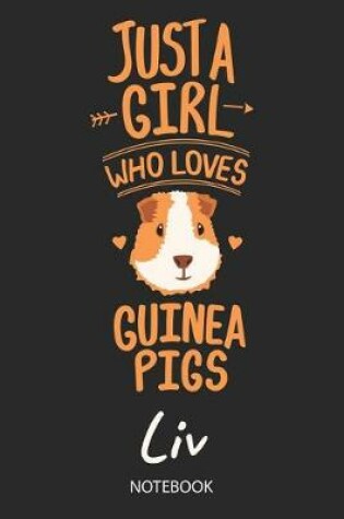 Cover of Just A Girl Who Loves Guinea Pigs - Liv - Notebook