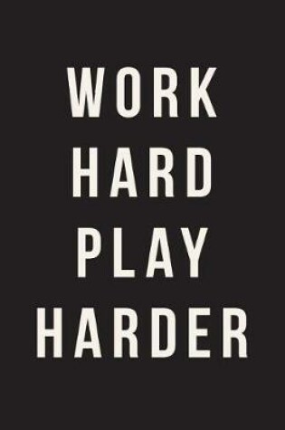 Cover of Work Hard Play Harder