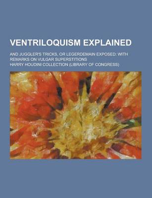 Book cover for Ventriloquism Explained; And Juggler's Tricks, or Legerdemain Exposed