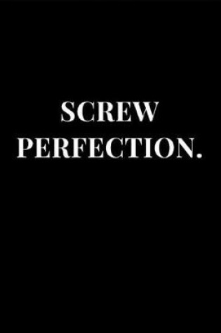Cover of Screw Perfection.