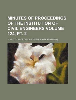 Book cover for Minutes of Proceedings of the Institution of Civil Engineers Volume 124, PT. 2