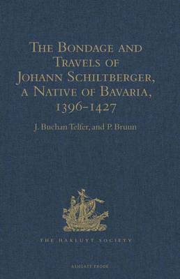 Cover of The Bondage and Travels of Johann Schiltberger, a Native of Bavaria, in Europe, Asia, and Africa, 1396-1427