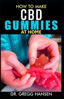 Book cover for How to Make CBD Gummies at Home