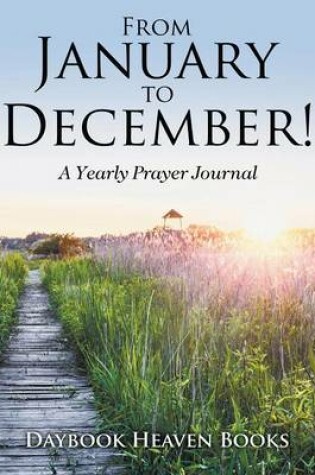 Cover of From January to December! a Yearly Prayer Journal