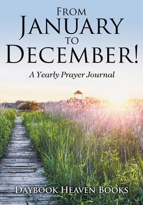 Book cover for From January to December! a Yearly Prayer Journal