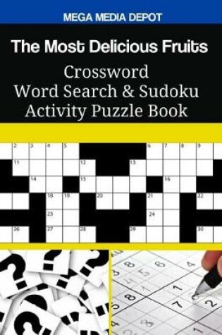 Cover of The Most Delicious Fruits Crossword Word Search & Sudoku Activity Puzzle Book