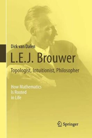 Cover of L.E.J. Brouwer – Topologist, Intuitionist, Philosopher