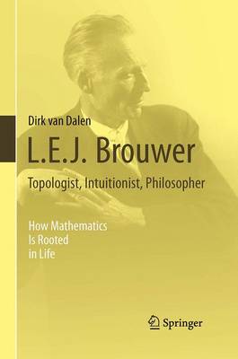 Book cover for L.E.J. Brouwer – Topologist, Intuitionist, Philosopher