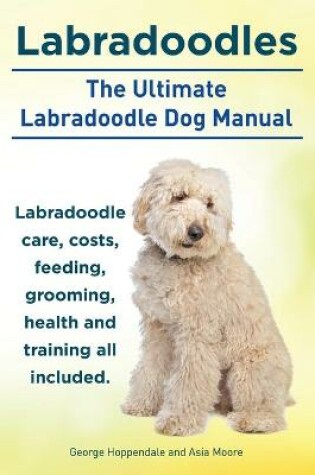Cover of Labradoodles. the Ultimate Labradoodle Dog Manual.