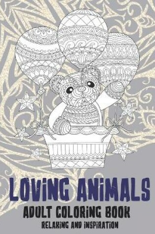 Cover of Loving Animals - Adult Coloring Book - Relaxing and Inspiration