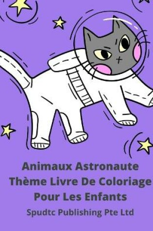 Cover of Animaux Astronaute Thème Livre De Coloriage Pour Les Enfants