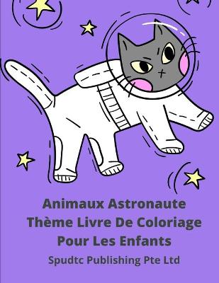 Book cover for Animaux Astronaute Thème Livre De Coloriage Pour Les Enfants