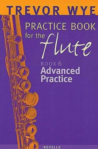 Cover of Trevor Wye Practice Book for the Flute, Book 6 - Advanced Practice