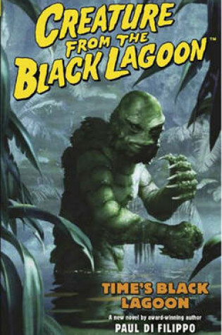 Cover of Creature From The Black Lagoon Volume 1: Time's Black Lagoon Volume