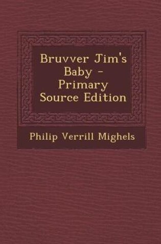 Cover of Bruvver Jim's Baby - Primary Source Edition