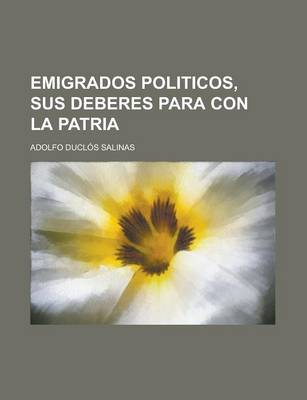 Book cover for Emigrados Politicos, Sus Deberes Para Con La Patria