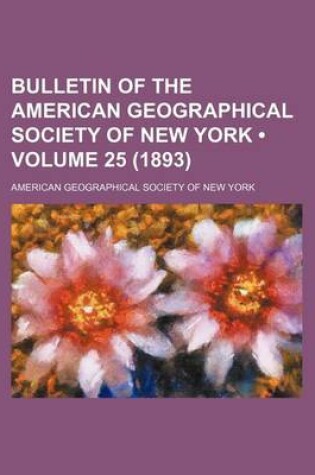 Cover of Bulletin of the American Geographical Society of New York (Volume 25 (1893))